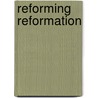 Reforming Reformation door Thomas F. Mayer