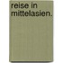 Reise in Mittelasien.
