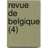 Revue de Belgique (4) door Livres Groupe