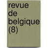 Revue de Belgique (8) door Livres Groupe