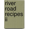 River Road Recipes Ii door The Junior League Of Baton Rouge Inc