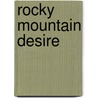 Rocky Mountain Desire door Vivian Arend