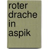 Roter Drache in Aspik by Adalbert Dickbauchens