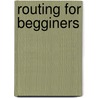 Routing for Begginers door Anthony Bailey