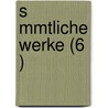 S Mmtliche Werke (6 ) door Ludwig Tieck