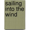 Sailing Into The Wind by Agatha Nolen