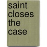 Saint Closes the Case door Leslie Charteris