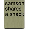 Samson Shares a Snack door Carolyn Ann Good