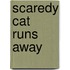 Scaredy Cat Runs Away