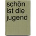 Schön Ist Die Jugend