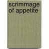 Scrimmage Of Appetite door Jon Davis