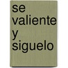 Se Valiente y Siguelo by Stuart Briscoe