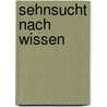 Sehnsucht nach Wissen by Adelheid Müller