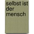 Selbst ist der Mensch