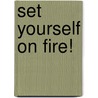 Set Yourself on Fire! door Phil Taylor