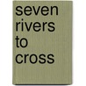 Seven Rivers To Cross door Bruce Nightingale