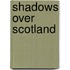 Shadows Over Scotland