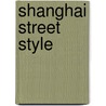 Shanghai Street Style door Vicki Karaminas