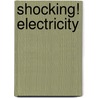 Shocking! Electricity door Emma Carlson Berne