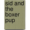 Sid and the Boxer Pup by Jeanne Willis