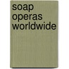 Soap Operas Worldwide door Marilyn J. Matelski