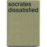 Socrates Dissatisfied door Roslyn Weiss