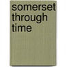Somerset Through Time door Steve Wallis