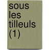 Sous Les Tilleuls (1) door Alphonse Karr