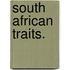 South African Traits.