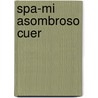 Spa-Mi Asombroso Cuer by Rachel Wright