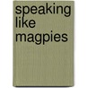 Speaking Like Magpies door Frank McGuinness