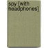 Spy [With Headphones]