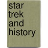 Star Trek and History door Nancy Reagin
