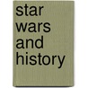 Star Wars and History by Nancy R. Reagin
