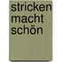 Stricken macht schön