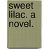 Sweet Lilac. A novel.