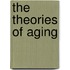 The Theories Of Aging