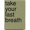 Take Your Last Breath by Lauren Child