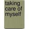 Taking Care of Myself door Authors Various
