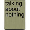 Talking About Nothing door Jody Azzouni