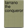 Tarrano the Conqueror door Ray Cummings