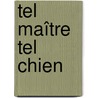 Tel maître tel chien door Rachel Lehotkay