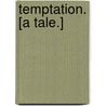 Temptation. [A tale.] by Graham Irving