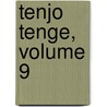 Tenjo Tenge, Volume 9 door Oh! great