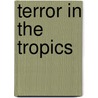 Terror in the Tropics door Timothy J. Bradley