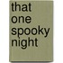 That One Spooky Night