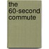 The 60-Second Commute