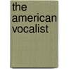 The American Vocalist door D.H. Mansfield