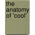 The Anatomy of 'cool'