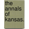 The Annals of Kansas. by Daniel W. Wilder